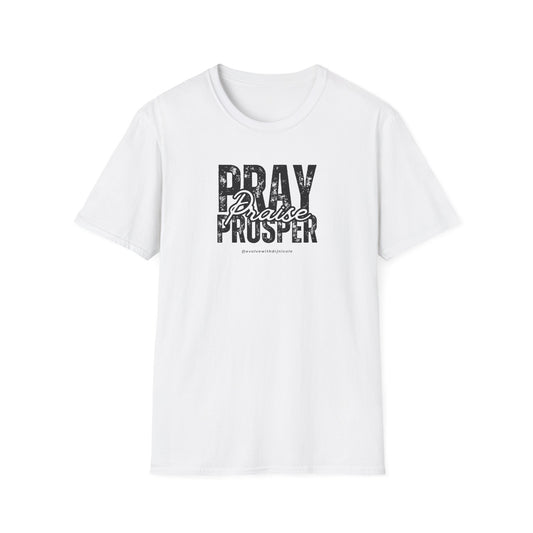 PRAY. PRAISE. PROSPER | Christian T-Shirt